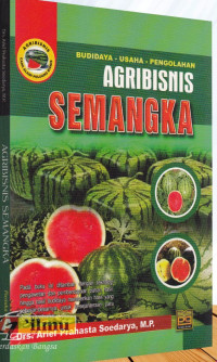 Image of Agribisnis Semangka : Budidaya-Usaha-Pengolahan