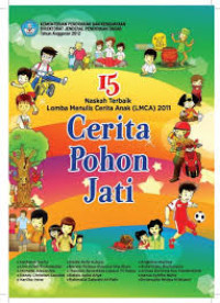 Image of 15 Naskah Terbaik Lomba Menulis Cerita Anak (LMCA) 2011 : Cerita Pohon Jati