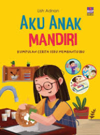 Image of Aku Anak Mandiri: Kumpulan Cerita Seru Membantu Ibu