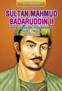 Image of Sultan Mahmud Badaruddin II; Riwayat Hidup dan Perjuangannya (1767-1852)