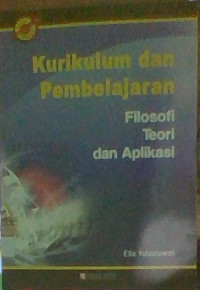 Image of Kurikulum dan Pembelajaran: Filosofi Teori dan Aplikasi
