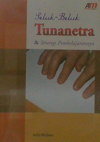 Image of Seluk Beluk Tunanetra Dan Strategi Pembelajarannya