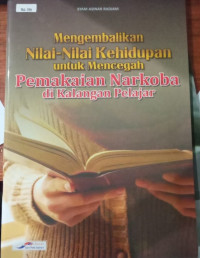 Image of Mengembalikan Nilai-nilai Kehidupan untuk mencegah Pemakaian Narkoba di Kalangan Pelajar