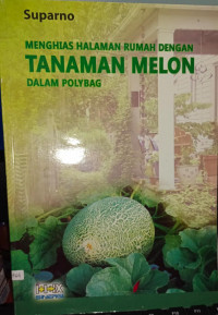 Image of Menghias Halaman Rumah Dengan Tanaman Melon dalam Polybag