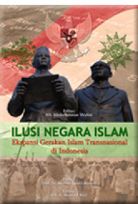Image of Ilusi Negara Islam : Ekspansi Gerakan Islam