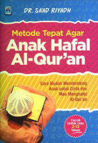 Image of Metode Tepat Agar Anak Hafal Al-Qur'an : Cara Mudah Membimbing Anak untuk Cintah dan Mau Menghafal Al-Qur'an